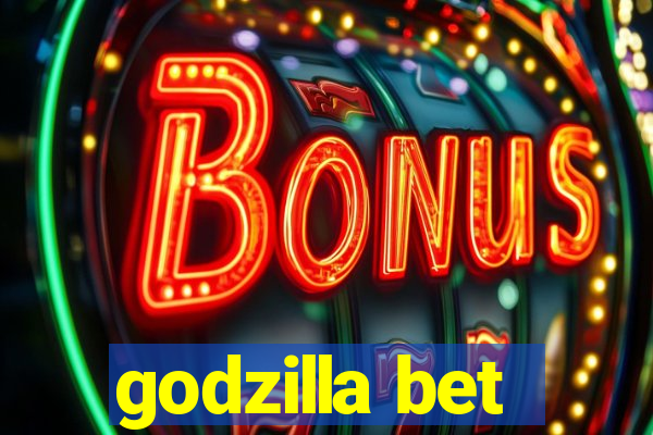 godzilla bet